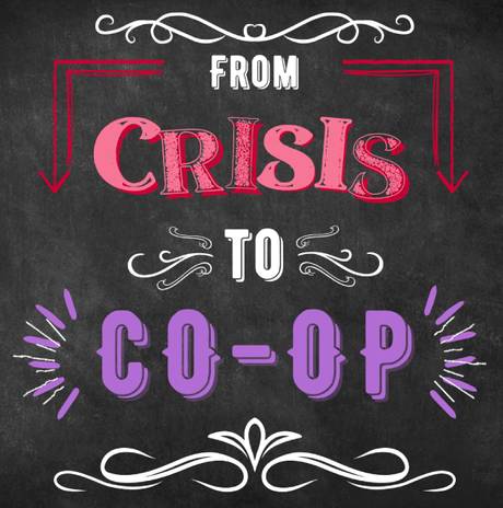 from crisis to co op